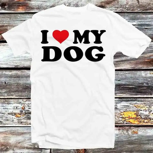 I Love My Dog Birthday Valentines Day Joke T Shirt Vintage Retro Meme Anime Manga Top B1429