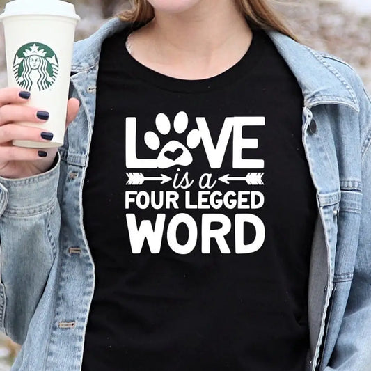 Love Is A Four Legged Word T Shirt For Women Dog Mom Cat Lover I My Dogs Cats Funny